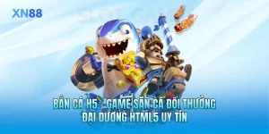 Bắn Cá H5 - Game Săn Cá Đổi Thưởng Đại Dương HTML5 Uy Tín