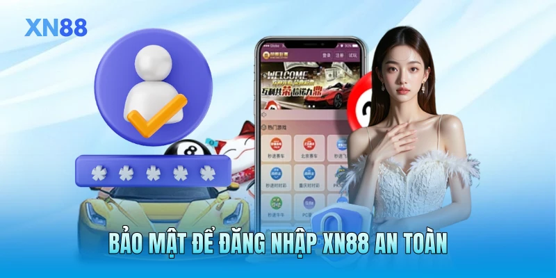 Bảo mật để đăng nhập XN88 an toàn Bảo mật để đăng nhập XN88 an toàn