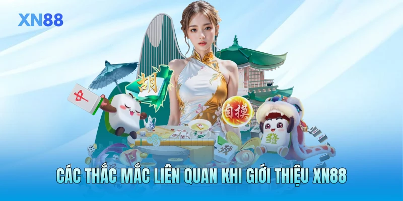 Các thắc mắc liên quan khi giới thiệu XN88 Các thắc mắc liên quan khi giới thiệu XN88