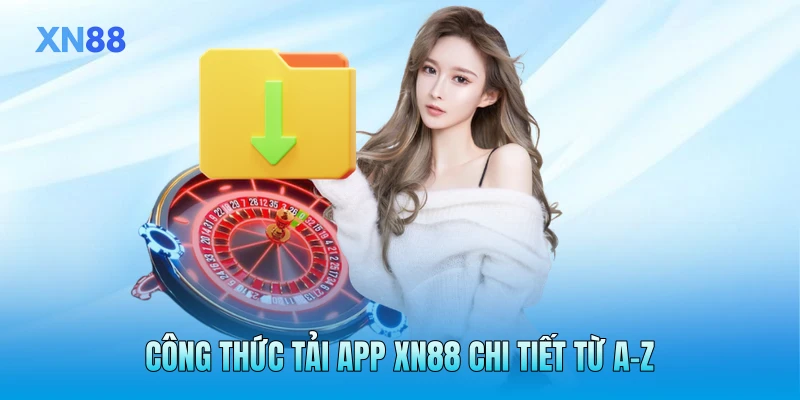 Công thức tải app XN88 chi tiết từ A-Z Công thức tải app XN88 chi tiết từ A-Z