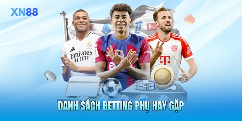 Danh sách betting phụ hay gặp Danh sách betting phụ hay gặp