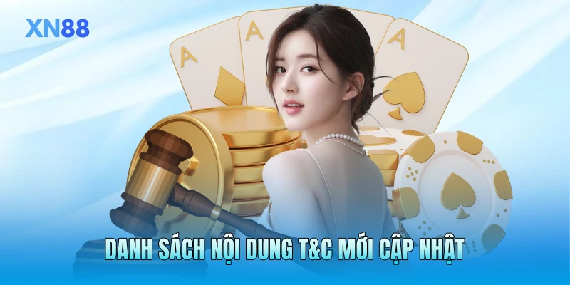 Danh sách nội dung T&C mới cập nhật Danh sách nội dung T&C mới cập nhật