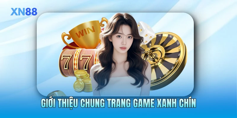 Giới thiệu chung trang game xanh chín Giới thiệu chung trang game xanh chín