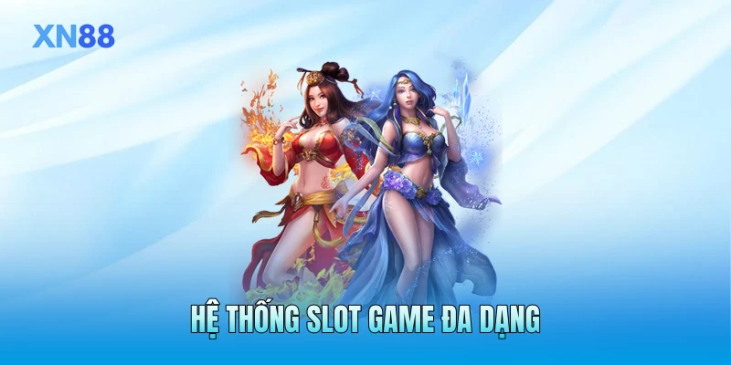 Hệ thống slot game đa dạng Hệ thống slot game đa dạng