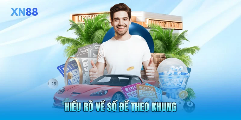 Hiểu rõ về số đề theo khung Hiểu rõ về số đề theo khung
