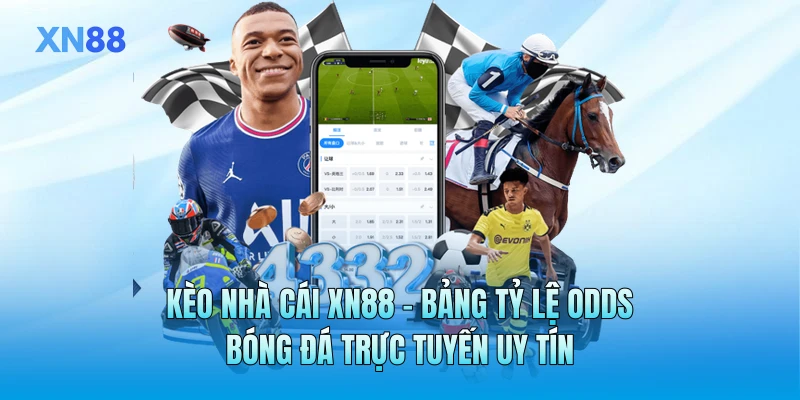 Kèo Nhà Cái XN88 - Bảng Tỷ Lệ Odds Bóng Đá Trực Tuyến Uy Tín