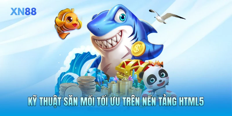 Kỹ thuật săn mồi tối ưu trên nền tảng HTML5 Kỹ thuật săn mồi tối ưu trên nền tảng HTML5