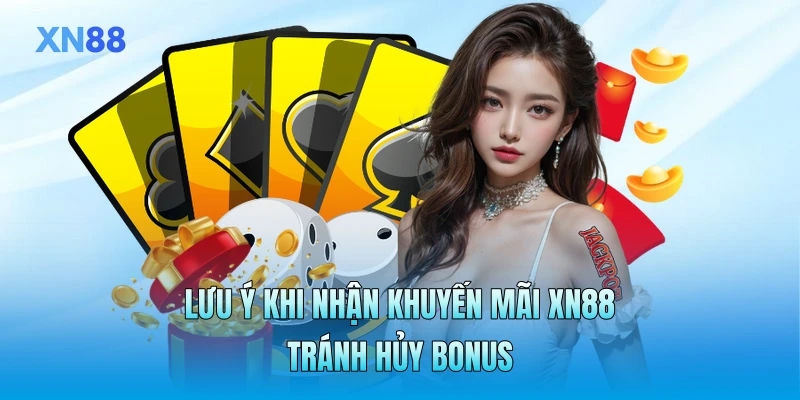 Lưu ý khi nhận khuyến mãi XN88 tránh hủy bonus