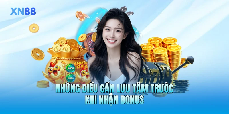 Những điều cần lưu tâm trước khi nhận bonus