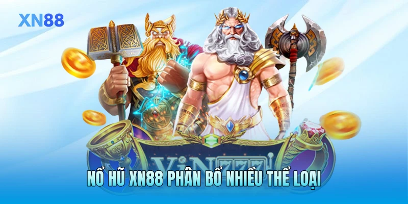 Nổ hũ XN88 phân bổ nhiều thể loại Nổ hũ XN88 phân bổ nhiều thể loại
