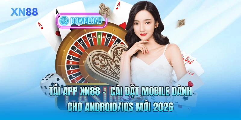 Tải App XN88 - Cài Đặt Mobile Dành Cho Android/iOS Mới 2026