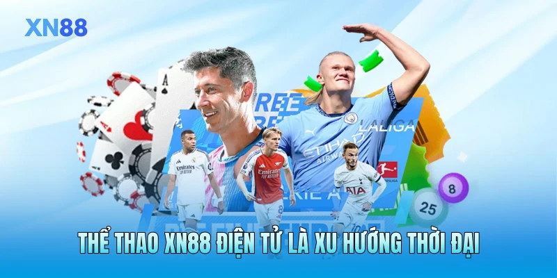 Thể thao XN88 điện tử là xu hướng thời đại Thể thao XN88 điện tử là xu hướng thời đại
