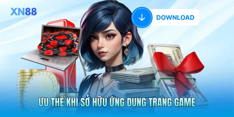 Ưu thế khi sở hữu ứng dụng trang game Ưu thế khi sở hữu ứng dụng trang game